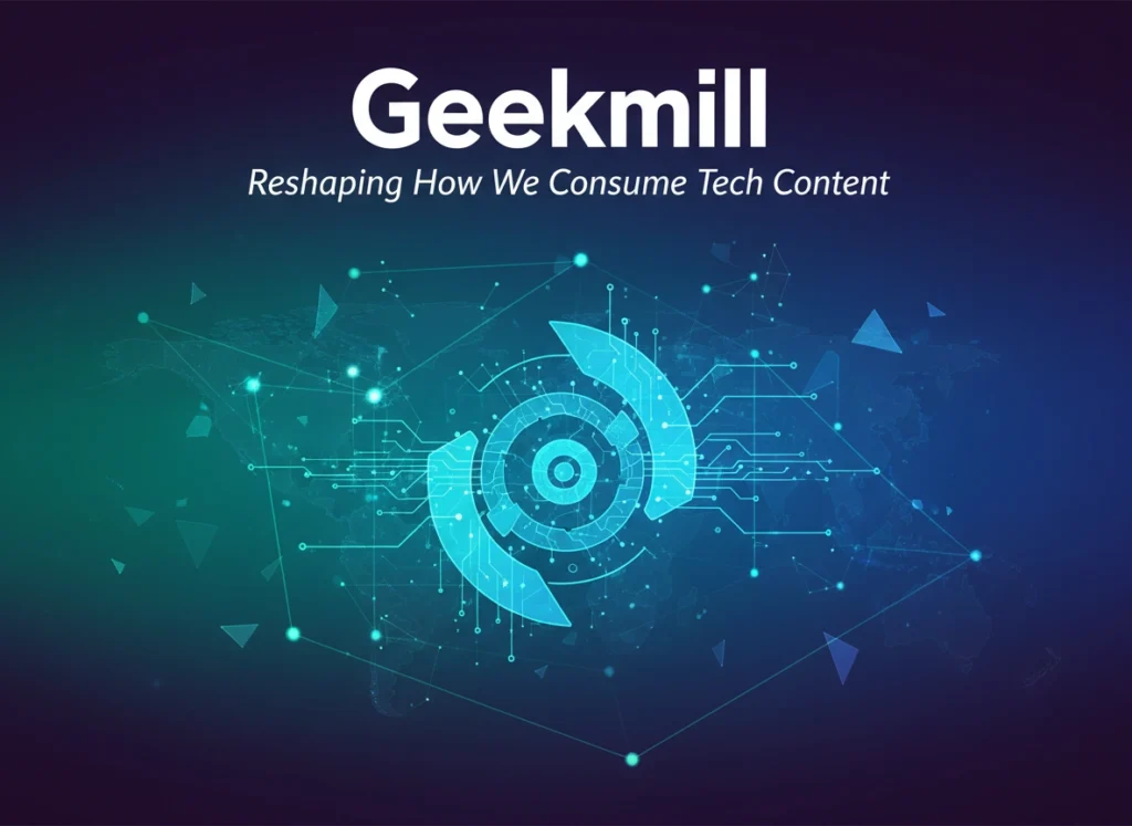 Geekmill: Reshaping How We Consume Tech Content Geekmill: Reshaping How We Consume Tech Content